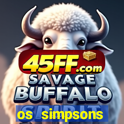 os simpsons assistir dublado